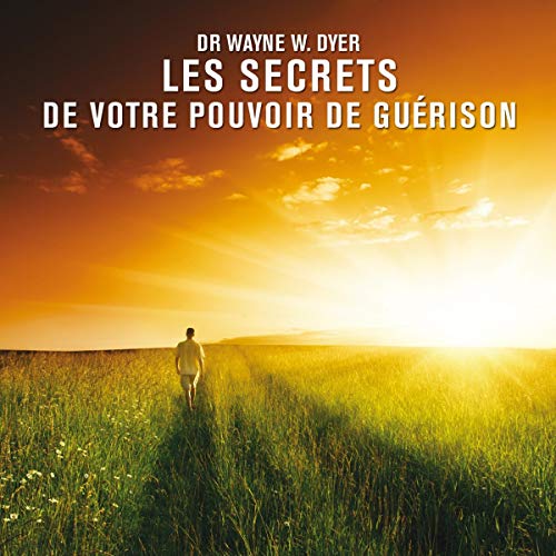 Les secrets de votre pouvoir de guÃ©rison Livre audio 2 CD (9782896679874) by Dyer, Wayne W.