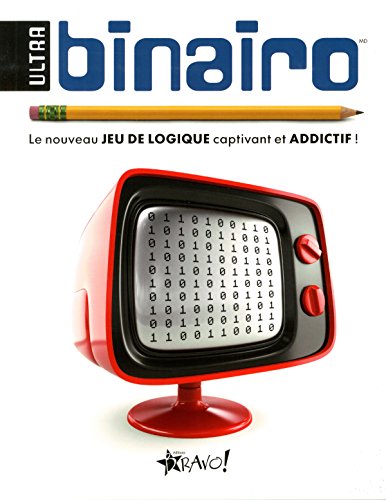 9782896702121: Ultra binairo: Le nouveau jeu de logique captivant et addictif !