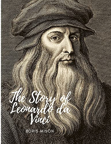 Stock image for The Story of Leonardo da Vinci: A Biography Book for sale by GreatBookPrices