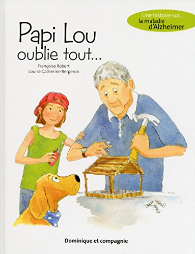 Beispielbild fr Papi Lou oublie tout - Une histoire sur la maladie d'Alzheimer zum Verkauf von Ammareal