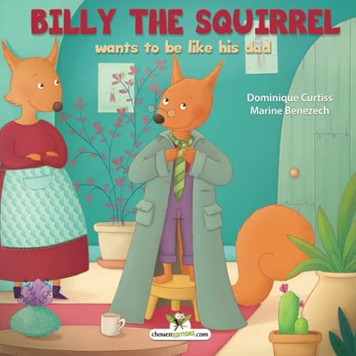 Stock image for Billy the squirrel wants to be like his dad for sale by Revaluation Books
