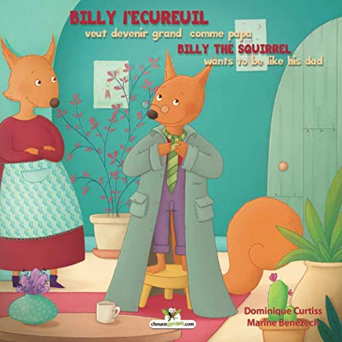 Stock image for Billy l'cureuil veut devenir grand comme papa - Billy the squirrel wants to be like his dad for sale by Revaluation Books