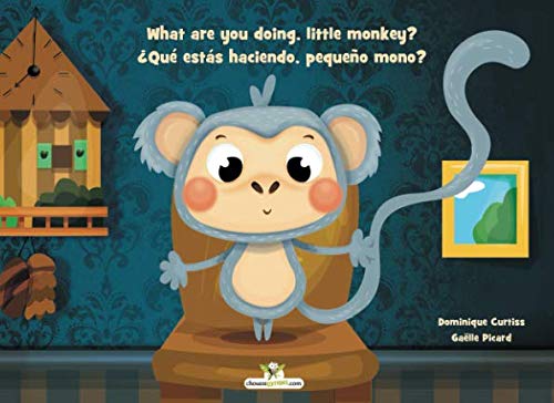 Stock image for What are you doing, little monkey? - Qu ests haciendo, pequeo mono?: Bilingual children book in English and Spanish - Libro para nios bilinges en ingls y espaol. for sale by Books Unplugged