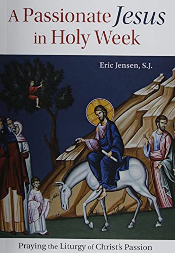 Stock image for A Passionate Jesus in Holy Week: Liturgy of Christ's Passion for sale by ThriftBooks-Dallas