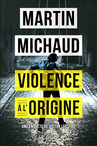 Beispielbild fr VIOLENCE A L'ORIGINE : UNE ENQUETE DE VICTOR LESSARD zum Verkauf von Irish Booksellers