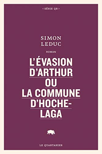 Beispielbild fr L'vasion D'arthur Ou La Commune D'hochelaga zum Verkauf von RECYCLIVRE
