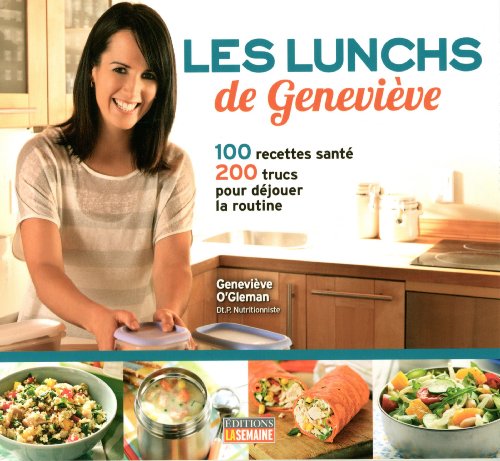 9782897030575: Les lunchs de Genevive: 100 recettes sant, 200 trucs pour djouer la routine