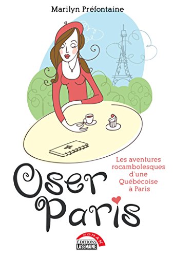 Beispielbild fr Oser Paris : Les Aventures Rocambolesques D'une Qubcoise  Paris zum Verkauf von Better World Books Ltd