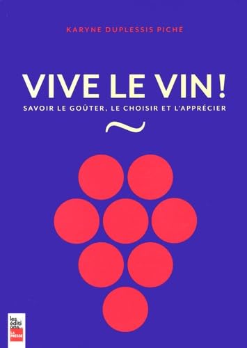 9782897051938: Vive le vin !: Savoir le goter, le choisir et l'apprcier