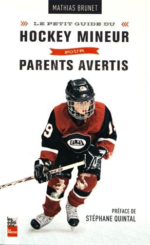 Beispielbild fr Petit Guide du Hockey Mineur Pour Parents Avertis zum Verkauf von Better World Books