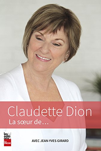 Stock image for CLAUDETTE DION. LA SOEUR DE. for sale by GF Books, Inc.