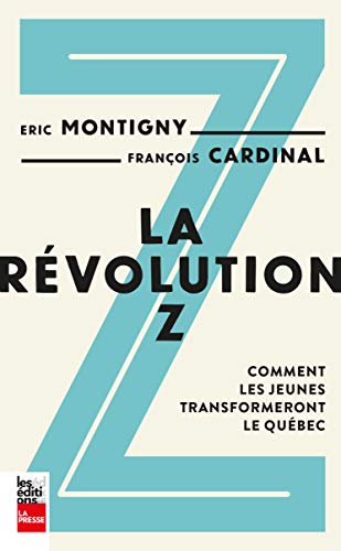 Beispielbild fr RVOLUTION Z (LA) : COMMENT LES JEUNES TRANSFORMERONT LE QUBEC zum Verkauf von Librairie La Canopee. Inc.