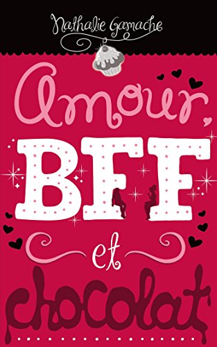 Stock image for Amour, Bff et Chocolat for sale by medimops