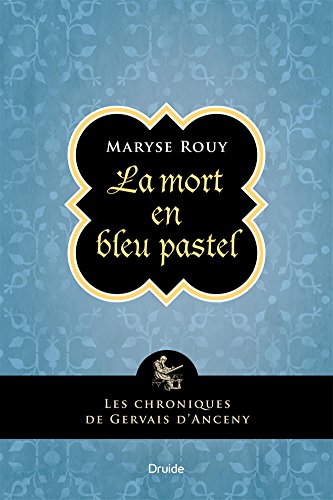Stock image for Les chroniques de Gervais d'Anceny : La mort en bleu pastel for sale by Better World Books