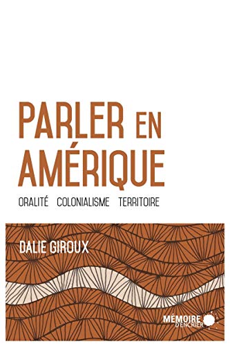 Beispielbild fr Parler en Amrique - Oralit, colonialisme, territoire zum Verkauf von Gallix