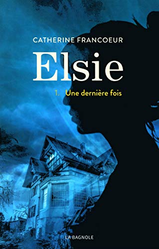 Imagen de archivo de Elsie - tome 1 Une dernire fois (1) (French Edition) a la venta por Better World Books