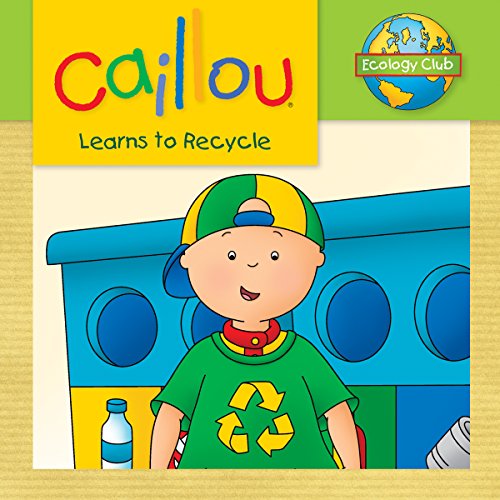 9782897180270: Caillou Learns to Recycle: Ecology Club