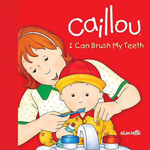 9782897180324: Caillou: I Can Brush My Teeth (Step by Step)