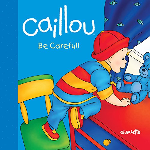 Stock image for Caillou: Be Careful! for sale by ThriftBooks-Atlanta