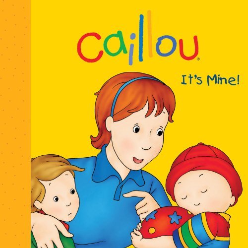 9782897180591: Caillou: It's Mine! (Step by Step)