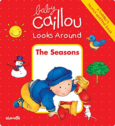 Stock image for Baby Caillou Looks Around (A Toddler's Search and Find Book): The Seasons for sale by SecondSale