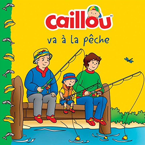 Beispielbild fr Caillou va  la pche zum Verkauf von Librairie Th  la page