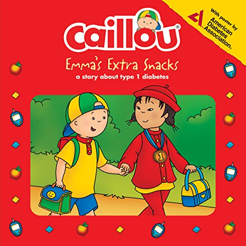 9782897182052: Caillou: Emma’s Extra Snacks: Living with Diabetes (Playtime)