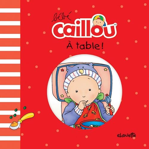 Stock image for Bb Caillou A table ! for sale by Books Unplugged