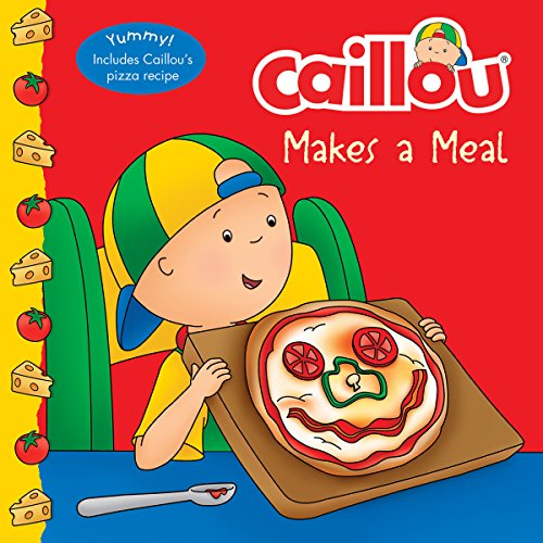9782897182588: Caillou Makes a Meal: Includes a simple pizza recipe (Clubhouse)