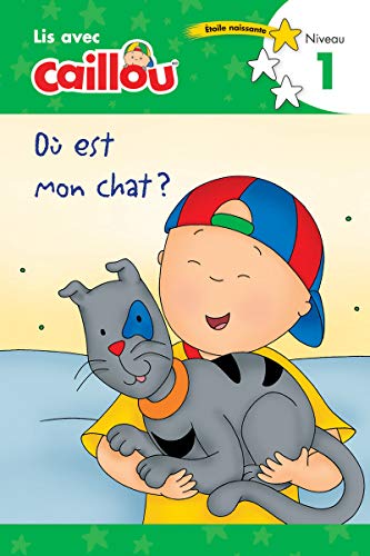Imagen de archivo de O Est Mon Chat? - Lis Avec Caillou, Niveau 1 (French Edition of Caillou: Where Is My Cat?) a la venta por Blackwell's
