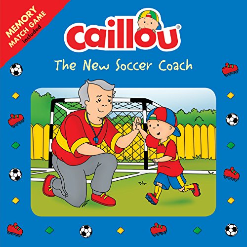 9782897183615: Caillou: The New Soccer Coach: Memory Match Game included (Playtime)