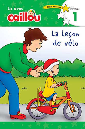 Stock image for Caillou: La leon de vlo - Lis avec Caillou, Niveau 1 (French edition of Caillou: The Bike Lesson): Lis avec Caillou - Niveau 1 for sale by Ebooksweb