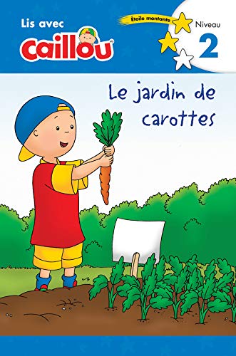 Beispielbild fr Caillou: Le jardin de carottes - Lis avec Caillou, Niveau 2 (French  dition of Caillou: The Carrot Patch) (French Edition) zum Verkauf von GoldenDragon