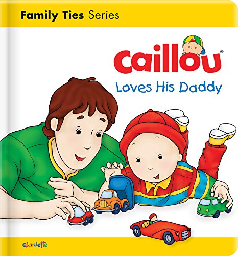 Beispielbild fr Caillou Loves His Daddy zum Verkauf von Better World Books: West