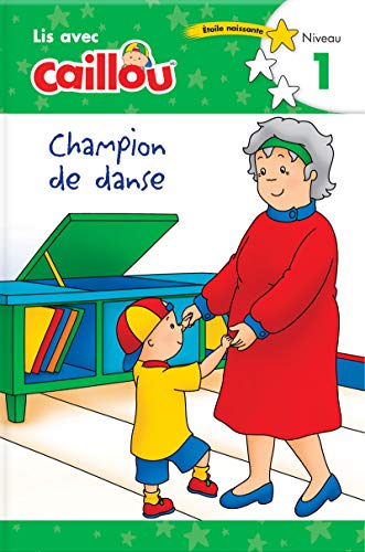 Beispielbild fr Caillou: Champion De Danse - Lis Avec Caillou, Niveau 1 (French Edition of Caillou: The Big Dance Contest) zum Verkauf von Blackwell's