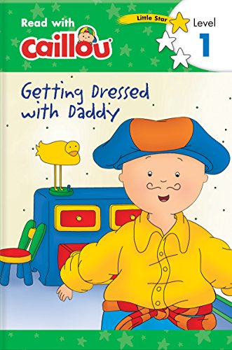 9782897184711: Caillou: Getting Dressed with Daddy - Read with Caillou, Level 1: Getting Dressed with Daddy - Read with Caillou, Level 1
