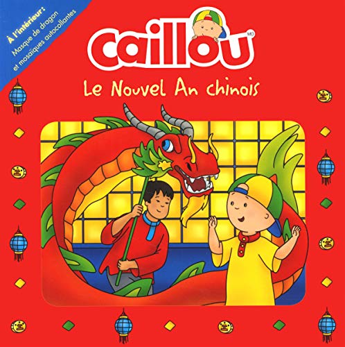 Beispielbild fr Caillou - Le Nouvel An Chinois [FRENCH LANGUAGE - No Binding ] zum Verkauf von booksXpress