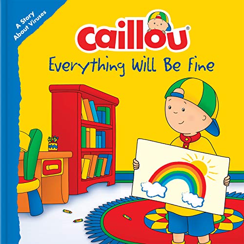 9782897186036: Caillou: Everything Will Be Fine: A Story About Viruses (Playtime)
