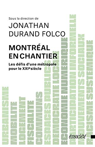 Stock image for Montral en chantier : Les dfis d'une mtropole pour le XXIe sicle for sale by GF Books, Inc.