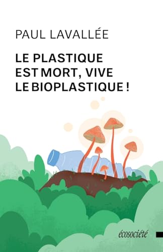 Beispielbild fr Le plastique est mort, vive le bioplastique ! zum Verkauf von Ammareal