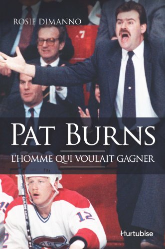 Pat Burns l'homme qui voulait gagner
