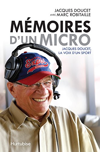 Beispielbild fr Mmoires D'un Micro : Jacques Doucet, la Voix D'un Sport zum Verkauf von Better World Books