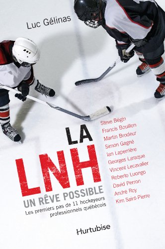Beispielbild fr La Lnh, un Reve Possible: les Premiers Pas de Onze Hockeyeurs. zum Verkauf von GF Books, Inc.