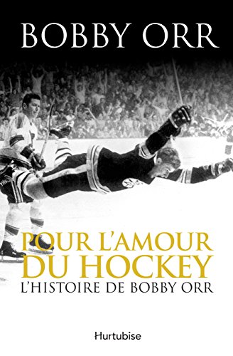 

Pour l'amour du hockey : l'histoire de Bobby Orr