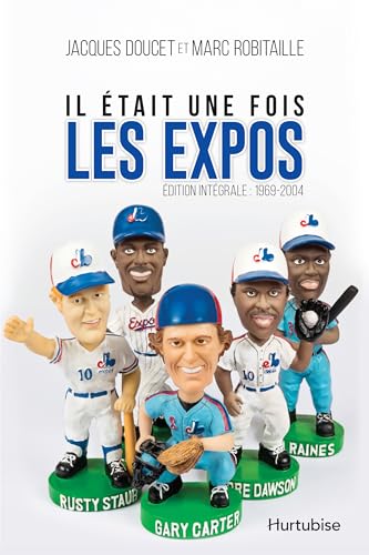 Stock image for Il tait Une Fois les Expos L'Intgrale : 1969-2004 for sale by GF Books, Inc.