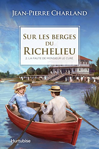 Stock image for Sur les berges du Richelieu T2 - La faute de monsieur le cur (French Edition) for sale by Better World Books