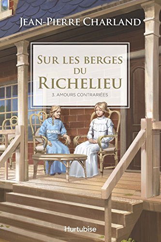 Stock image for Sur Les Berges Du Richelieu. Vol. 3. Amours Contraries for sale by RECYCLIVRE