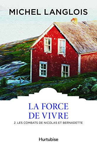 Beispielbild fr Force de vivre (La) Tome 2 Les combats de Nicolas et Bernadette zum Verkauf von Better World Books