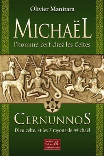 9782897245306: Michal, l'homme cerf chez les celtes : Cernunnos, Dieu celte et les 7 rayons de Michal