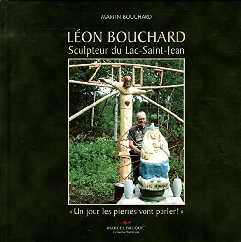 Stock image for Leon Bouchard, Sculpteur du Lac St-Jean for sale by ThriftBooks-Atlanta